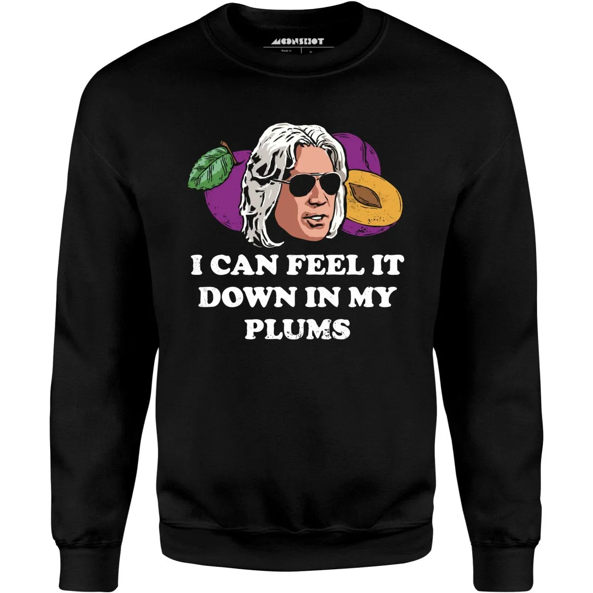 I Can Feel it Down in My Plums - Unisex Sweatshirt